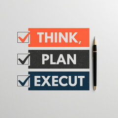 Think, plan, execute concept with pen and checklist boxes. The image showcases the core elements of successful project management: thought, strategy, and action.