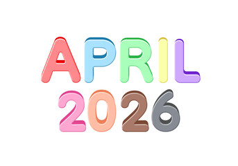 Playful 3D &ldquo;April 2026&rdquo; text in colorful glossy balloon-style typography. Ideal for calendar layouts, monthly planners, promotional visuals, social media content, and creative branding projects.