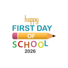 Graphic design celebrating the happy first day of school for the year 2026 featuring a large pencil.