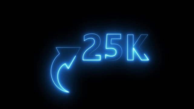 25K neon text animation on black background. Neon number with arrow animation. Followers or subscribers and like comment letter on black background.
