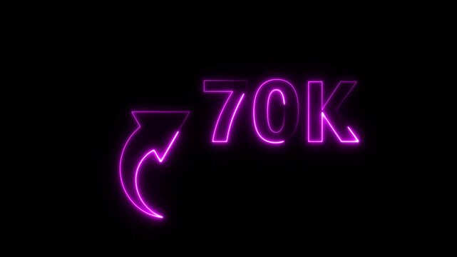 70K neon text animation on black background. Neon number with arrow animation. Followers or subscribers and like comment letter on black background.
