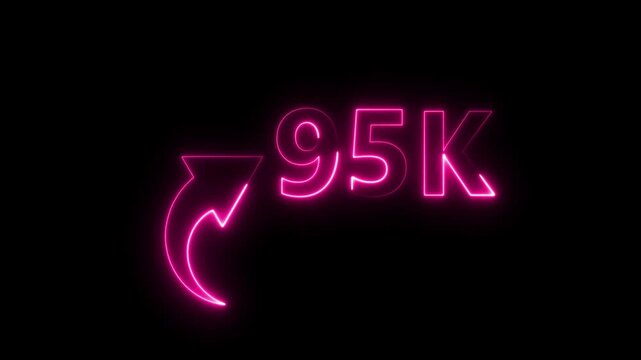95K neon text animation on black background. Neon number with arrow animation. Followers or subscribers and like comment letter on black background.