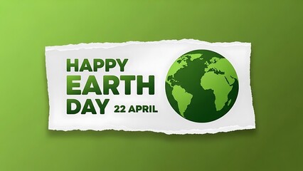 Happy earth day 22 april greeting card design with green globe illustration on torn white paper banner against green background