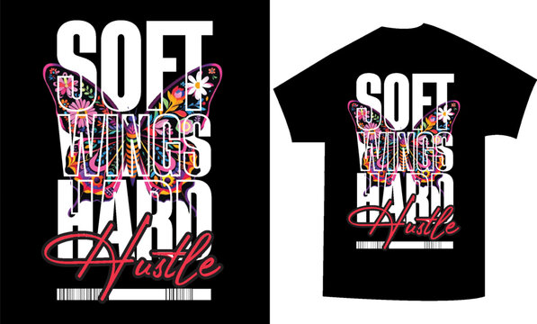 Vibrant floral butterfly soft wings hard hustle t-shirt design