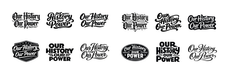 Fototapeta premium Diverse typography: our history our power collection in black and white