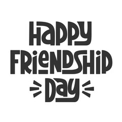 Happy Friendship Day &mdash; Hand drawn Lettering, Monochrome Greeting Typography. Playful typo for greeting card, poster, social media header, logotype.
