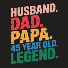 Colorful Text Husband Dad Papa 45 Year Old Legend 1