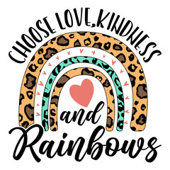 choose love,kindness and rainbows