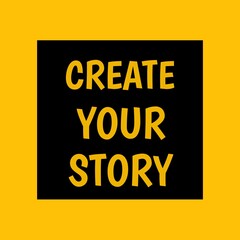 Fototapeta premium Create your story. Motivational and inspirational lettering phrase isolated with background for T-shirt design, poster, print