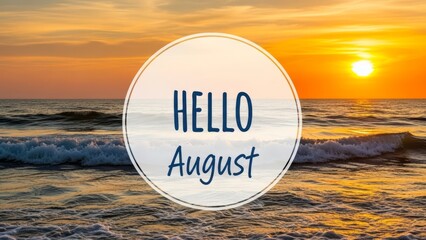 Hello August greeting with a beautiful ocean sunset backdrop and gentle waves
