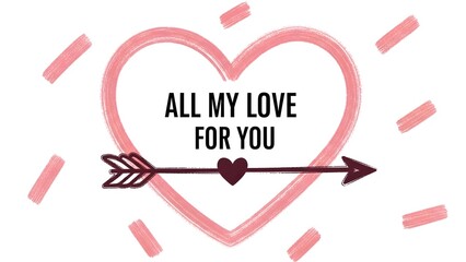 A heart with an arrow through it and the words all my love for you on a white background with pink accents and a cute design