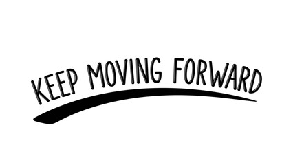 Inspirational Motivational Quote Emphasizing Continuous Progress and Forward