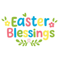 Easter blessings hand lettering with flowers and leaves Colorful easter blessings lettering in cute spring style Easter blessings phrase with floral decorative elements