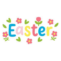 Easter colorful lettering with flowers on white Playful spring typography with floral elements Cheerful holiday lettering illustration Easter cute hand drawn typography design