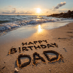 Happy Birthday Dad Written in Wet Sand, Close Low Angle with Golden Sunset and Soft Foam Lines &ndash; good for banner design