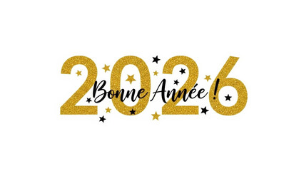 Bonne annee 2026 french new year greeting with glitter golden numbers and black stars on white background for festive holiday card and poster design