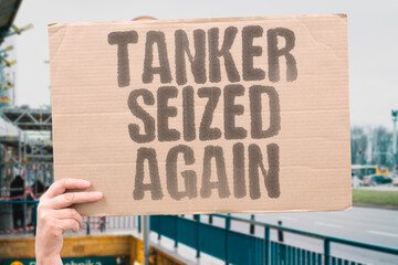 "Tanker Seized Again" Nations take ships without legal process. MARITIME. SEIZURE. LAW. VESSEL. CONFLICT.
