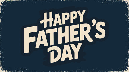 A heartfelt Happy Fathers Day message written in white against a distressed dark blue surface