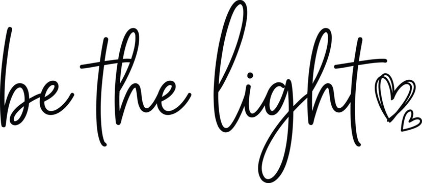 Be the Light &ndash; Handwritten Inspirational Christian Typography Illustration