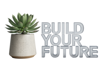Build Your Future Text with Succulent