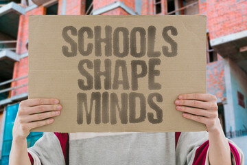 "Schools Shape Minds" Educational institutions form thinking. SCHOOLS. EDUCATION. MINDS. LEARNING. FORMATION.
