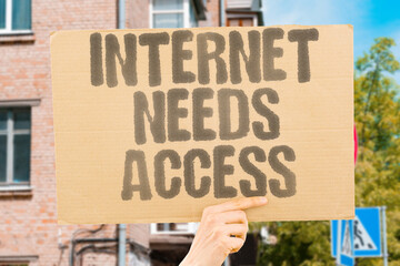 "Internet Needs Access" Online connectivity requires availability. INTERNET. ACCESS. CONNECTIVITY. ONLINE. DIGITAL.
