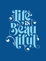 Life is Beautiful. Simple and elegant look. Quote typography.