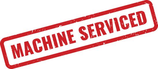 Red grunge rubber stamp clearly stating machine serviced for industrial equipment repair
