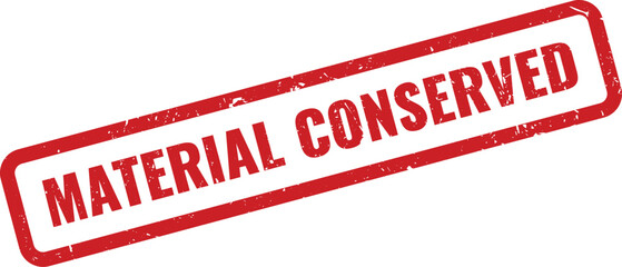 Red rubber stamp displaying the environmental and resource message MATERIAL CONSERVED in grunge style