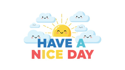 Bright and cheerful illustration of a happy sun and smiling clouds with a positive message