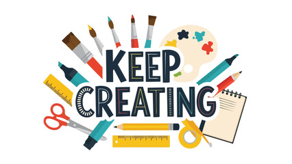 Inspirational artwork emphasizing creativity and continuous innovation with colorful art supplies and motivational text