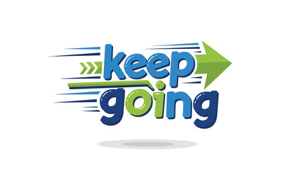Motivational Phrase Emphasizing Persistence and Forward Momentum in a Dynamic Illustrated Style with Bold Text and Arrow Graphics for Encouraging