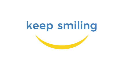 Inspirational message encouraging continuous positivity and resilience with a cheerful design featuring a smiling yellow arc beneath the motivating