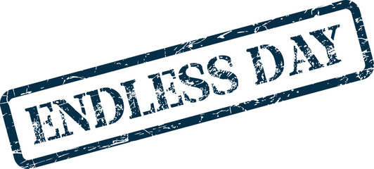 Endless Day blue rubber stamp impression for continuous activity or extended periods