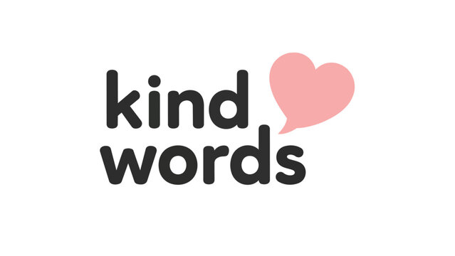 Inspirational message promoting kindness and positive communication with a heart symbol in a playful font emphasizing compassion and empathy in