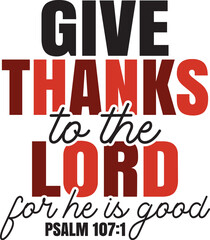 Give Thanks to the Lord for He is Good 