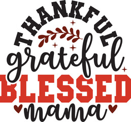 Thankful Grateful Blessed Mama 