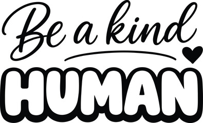 Be a Kind Human Quote &ndash; Positive Inspirational Typography Design