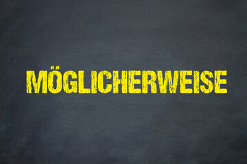 möglicherweise	
