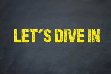 Let´s dive in	
