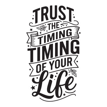 Trust the timing of your life vintage typography. Inspirational patience quote vector illustration.