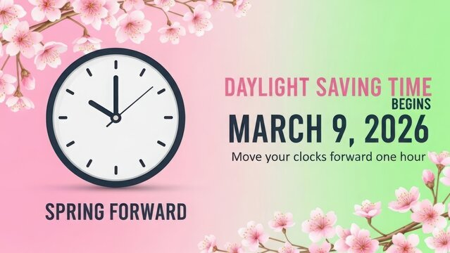 Daylight saving time begins march 9, 2026, with a reminder to spring forward