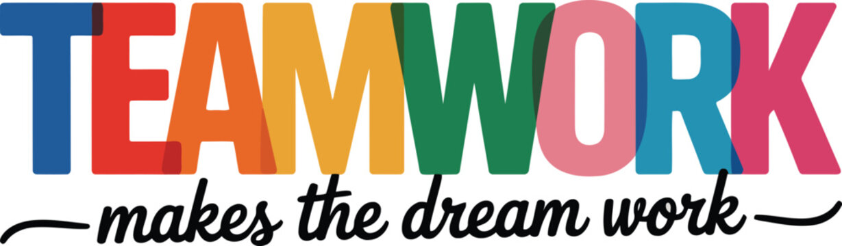 Colorful text spelling TEAMWORK makes the dream work promotes collaboration and success