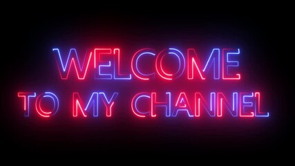 Welcome to my channel text neon animation.social media channel with a welcome and subscribe message. - Powered by Adobe