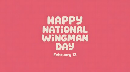 Celebrate National Wingman Day on February 13 honoring friendship, loyalty, support, trust, and the power of true companions.