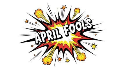 Dynamic Comic Book Style Explosion with April Fools Text and Stars on Isolated White Background