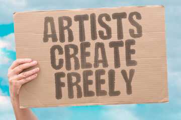 "Artists Create Freely" Creators work without limits. ARTISTS. CREATION. FREEDOM. EXPRESSION. ART.