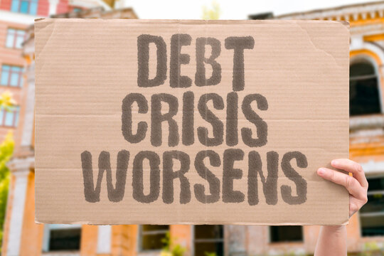 "Debt Crisis Worsens" Borrowing problems intensify dramatically. DEBT. CRISIS. BORROWING. FINANCIAL. WORSENING.