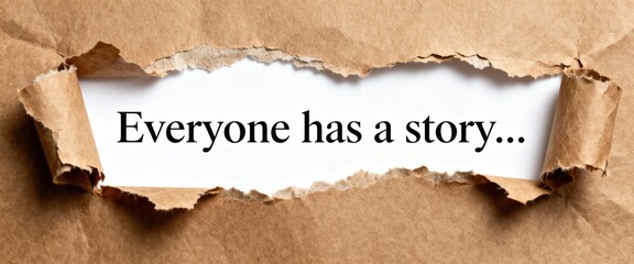 Everyone Has a Story Motivational Message on White Page Through Torn Brown Paper