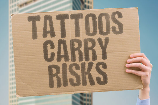 "Tattoos Carry Risks" Body art involves potential hazards. TATTOOS. RISKS. HEALTH. BODY. HAZARDS.